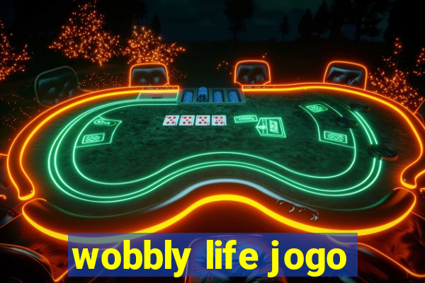 wobbly life jogo